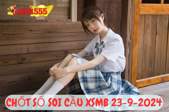  Soi Cầu XSMB 23-9-2024 | Dự Đoán Kết Quả Xổ Số Miền Bắc